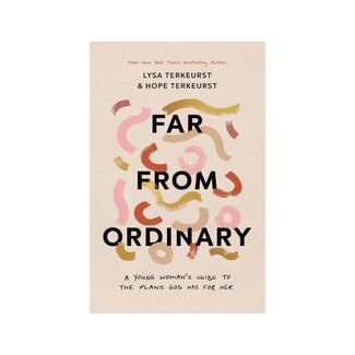 Lysa Terkeurst Far from Ordinary: A Young Woman's Guide to the Plans God Has for Her