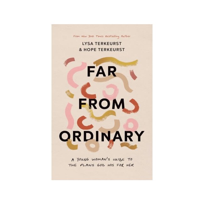 Far from Ordinary: A Young Woman's Guide to the Plans God Has for Her