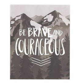 Be Brave And Courageous 8x10 Print