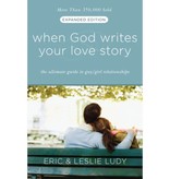 When God Writes Your Love Story: The Ultimate Guide to Guy/Girl Relationships