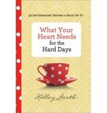 Holly Gerth What Your Heart Needs For The Hard Days