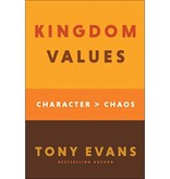 Tony Evans Kingdom Values: Character Over Chaos