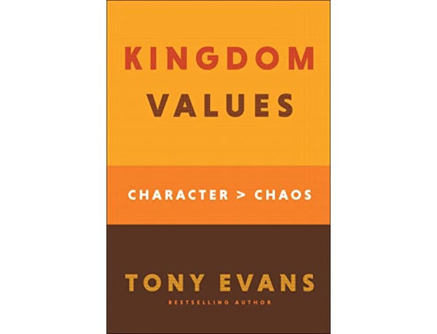 Tony Evans Kingdom Values: Character Over Chaos