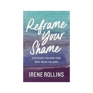 Irene Rollins Reframe Your Shame