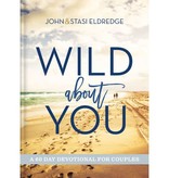 John Eldredge Wild About You