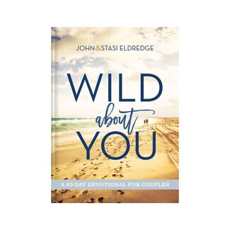 John Eldredge Wild About You