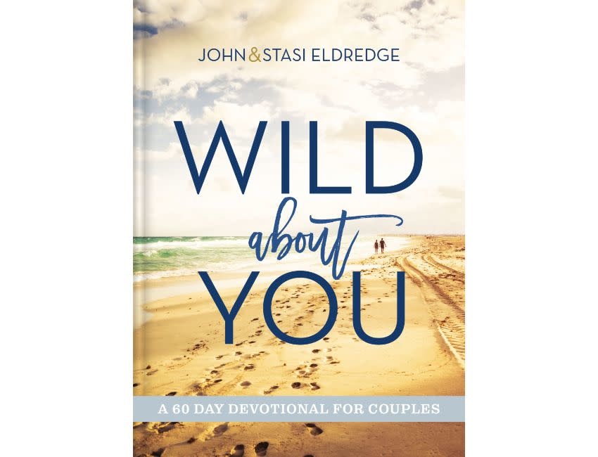 John Eldredge Wild About You