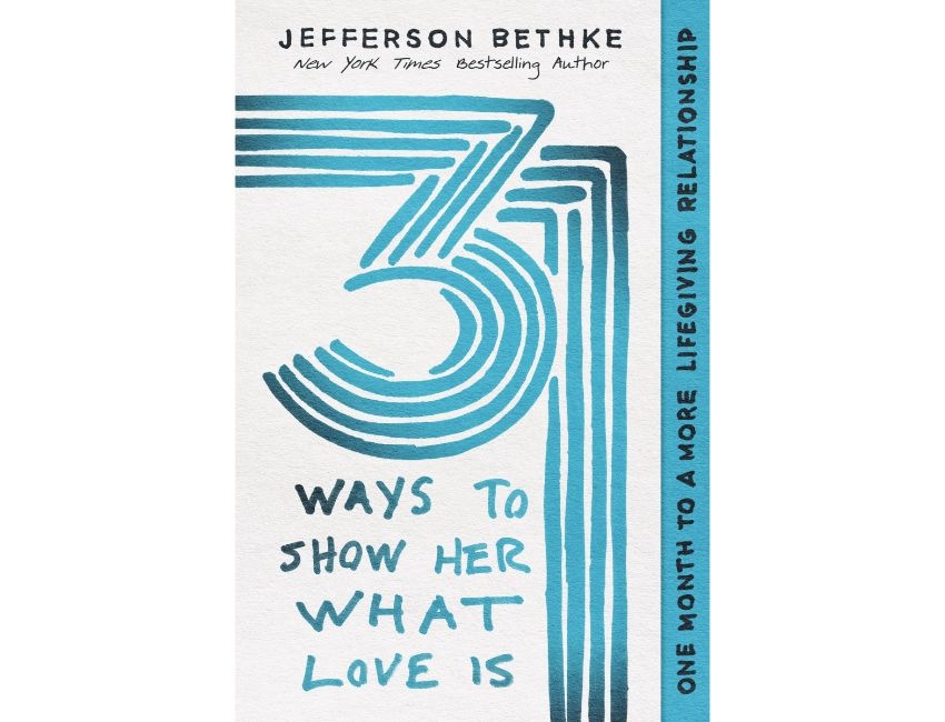 Jefferson Bethke 31 Ways to Show Her What Love Is