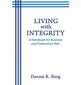 Living with Integrity: A Handbook for Business and Professional Men