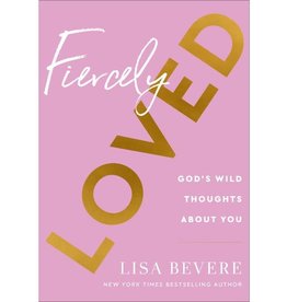 Lisa Bevere Fiercely Loved: God's Wild Thoughts about You