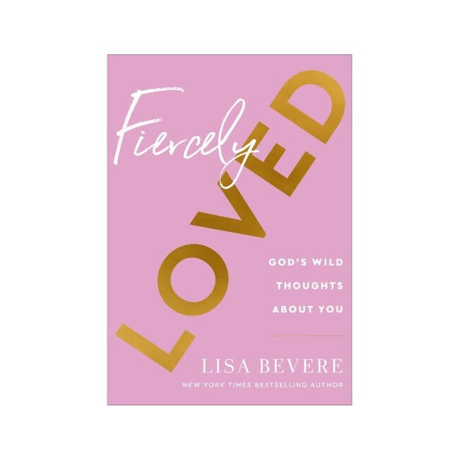 Fiercely Loved: God's Wild Thoughts about You
