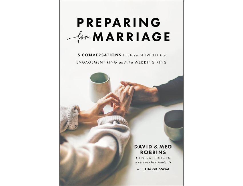 David Robbins Preparing for Marriage: 5 Conversations to Have Between the Engagement Ring and the Wedding Ring