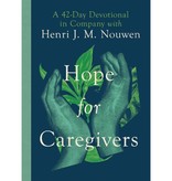 Henri J. M. Nouwen Hope For Caregivers