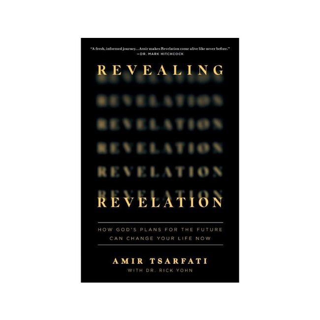Revealing Revelation: How God's Plans for the Future Can Change Your Life Now