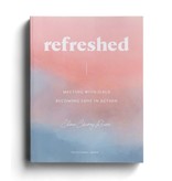 Cleere Cherry Reaves - Refreshed: Meeting with Jesus, Becoming Love in Action - Devotional Guide