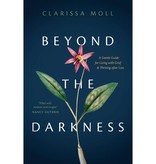 Beyond the Darkness: A Gentle Guide for Living with Grief and Thriving After Loss