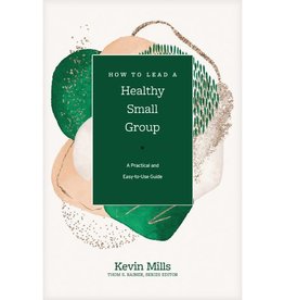 How to Lead a Healthy Small Group: A Practical and Easy-To-Use Guide