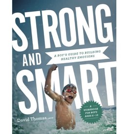 Strong and Smart: A Boy's Guide to Building Healthy Emotions