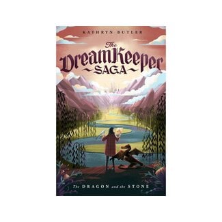 Kathryn Butler The Dragon and the Stone: The Dream Keeper Saga Book 1