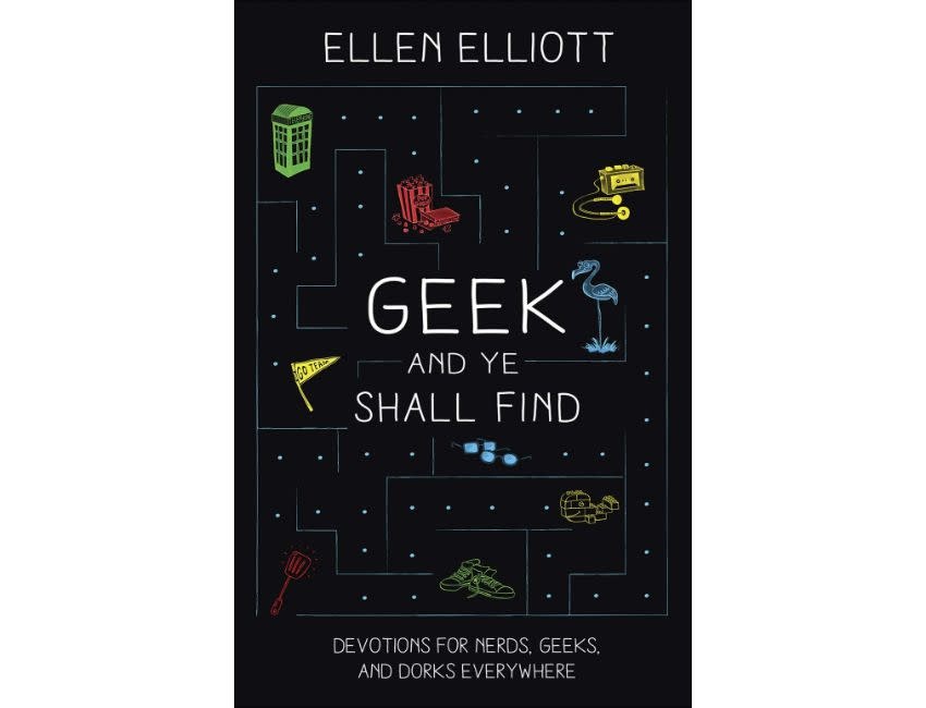 Geek and Ye Shall Find: Devotions for Nerds, Geeks, and Dorks Everywhere