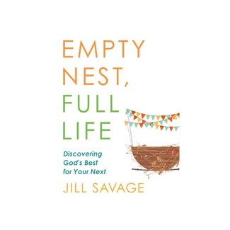 Empty Nest, Full Life: Discovering God's Best for Your Next