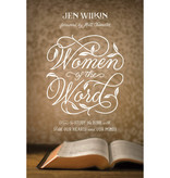 Jen Wilkin Women of the Word: How to Study the Bible with Both Our Hearts and Our Minds