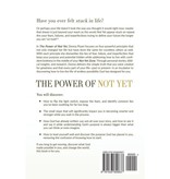 The Power Of Not Yet