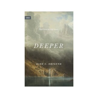 Dane C Ortlund Deeper: Real Change for Real Sinners