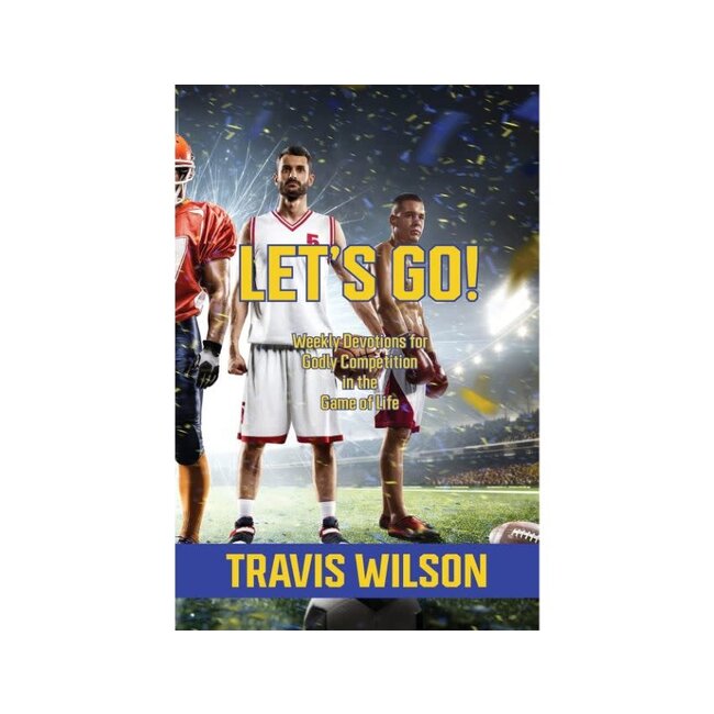 Let's Go! Weekly Devotions for Godly Competition in the Game of Life