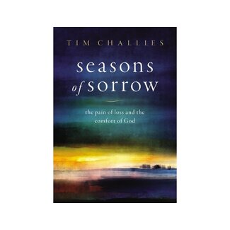 Tim Challies Seasons of Sorrow