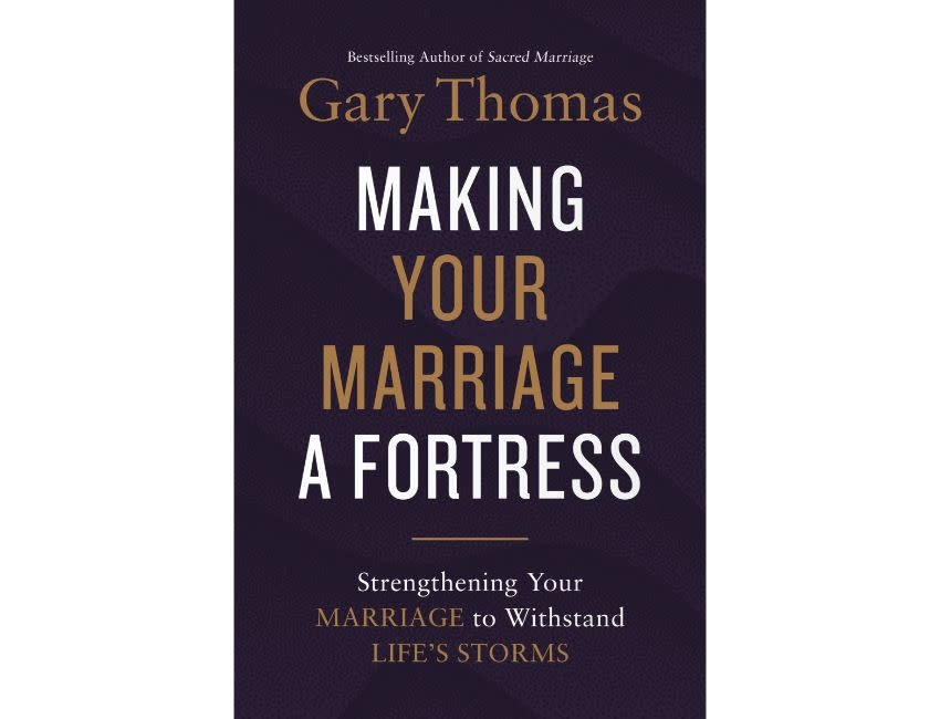 Gary Thomas Making Your Marriage a Fortress