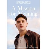 A Mission for Meaning: The Choices That Lead to the Life You Really Want