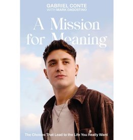 A Mission for Meaning: The Choices That Lead to the Life You Really Want