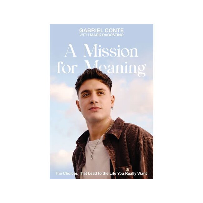 A Mission for Meaning: The Choices That Lead to the Life You Really Want