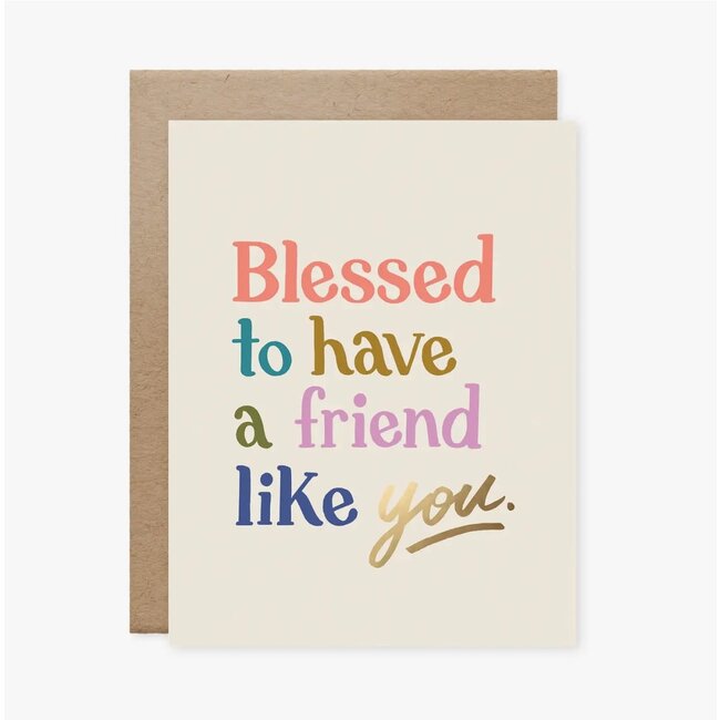 Blessed To Have A Friend Like You