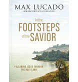 Max Lucado In the Footsteps of the Savior