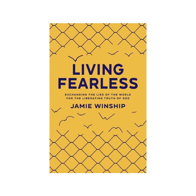 Living Fearless: Exchanging the Lies of the World for the Liberating Truth of God