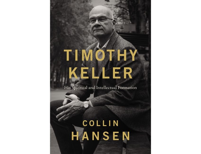 Collin Hansen Timothy Keller: His Spiritual and Intellectual Formation