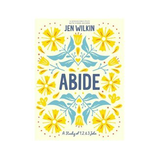Jen Wilkin Abide - Bible Study Book with Video Access: A Study of 1, 2, and 3 John