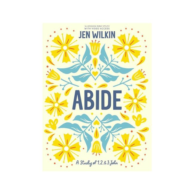 Abide - Bible Study Book with Video Access: A Study of 1, 2, and 3 John