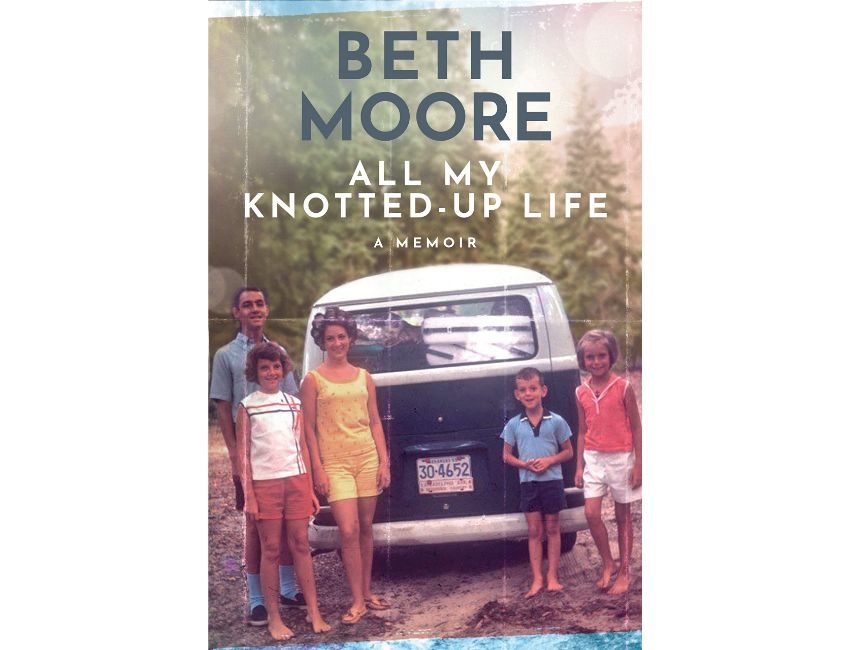 Beth Moore All My Knotted-Up Life: A Memoir