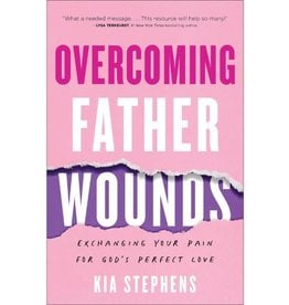 Overcoming Father Wounds: Exchanging Your Pain for God's Perfect Love