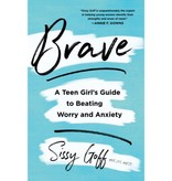 Sissy Goff Brave: A Teen Girl's Guide to Beating Worry and Anxiety