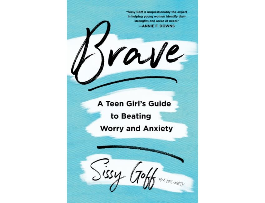 Sissy Goff Brave: A Teen Girl's Guide to Beating Worry and Anxiety