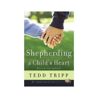Tedd Tripp Shepherding a Child's Heart