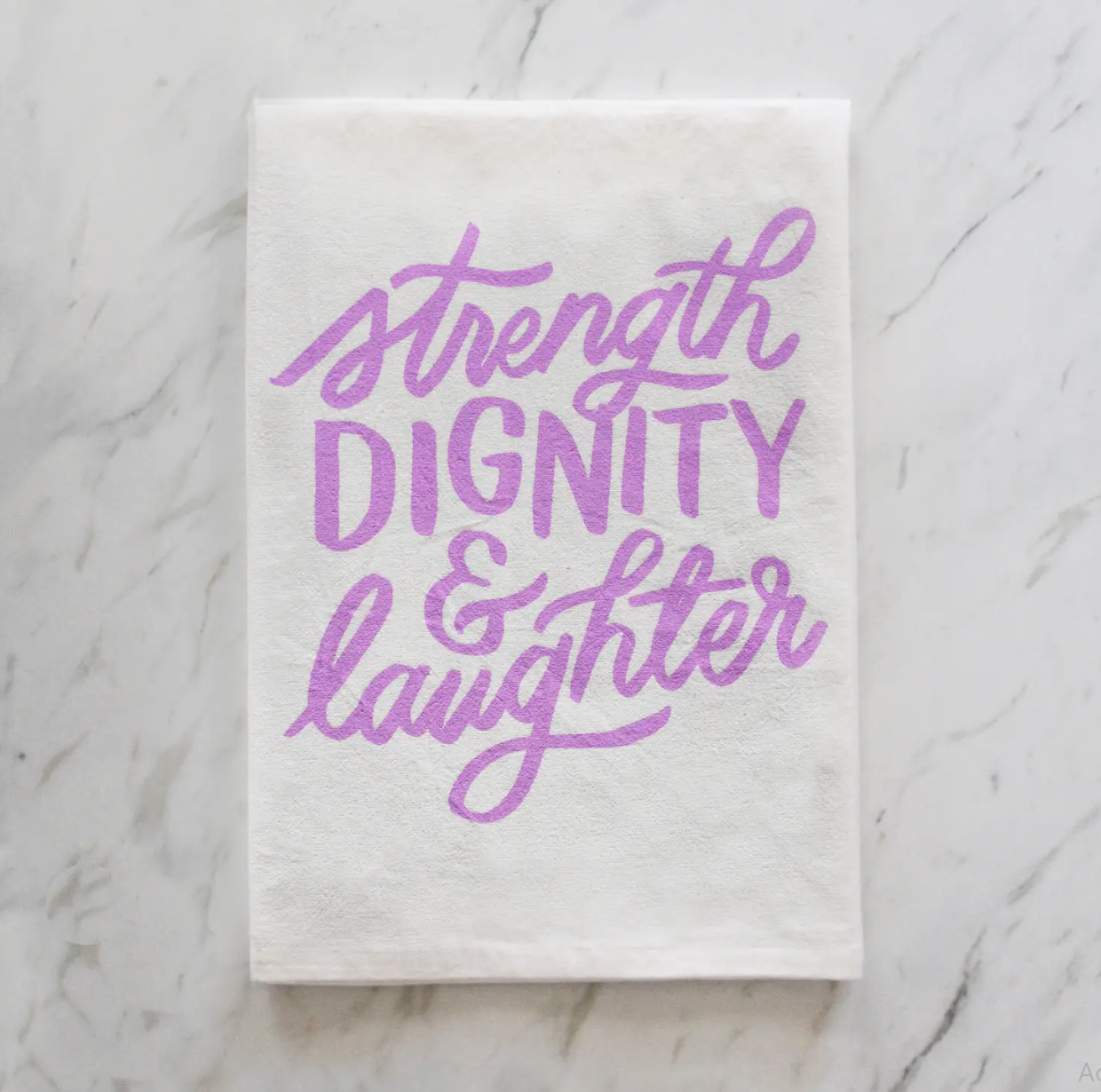 Strength, Dignity, & Laughter Tea Towel