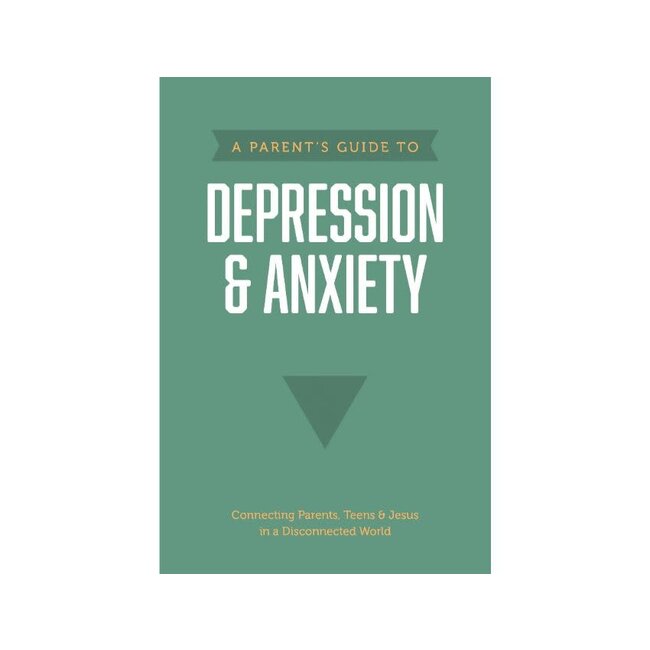 A Parent’s Guide to Depression & Anxiety