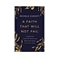 A Faith That Will Not Fail: 10 Practices to Build Up Your Faith When Your World Is Falling Apart