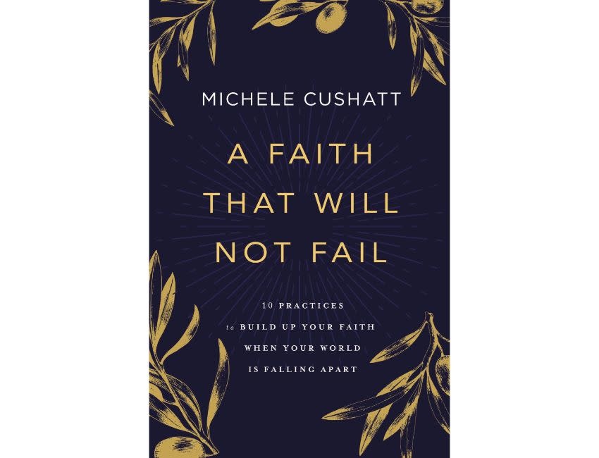Michelle Cushatt A Faith That Will Not Fail
