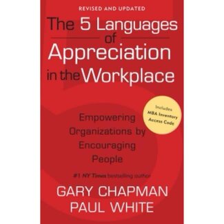 Gary Chapman The 5 Languages of Appreciation in the Workplace: Empowering Organizations by Encouraging People